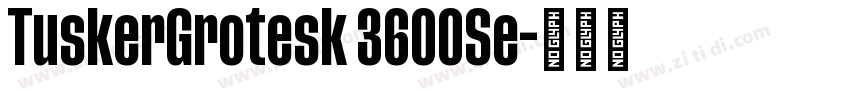 TuskerGrotesk 3600Se字体转换